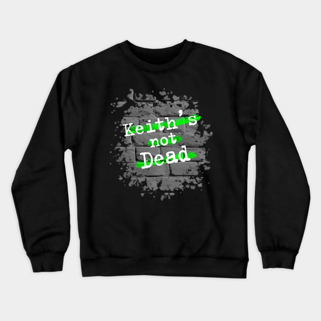 Keith's Not Dead Keith Flint RIP Crewneck Sweatshirt by BlackRavenOath